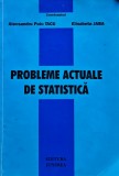 Cumpara ieftin PROBLEME ACTUALE DE STATISTICĂ - 2000 - Alecsandru Puiu Tacu ($J68)