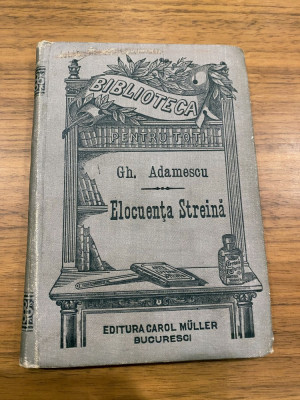 Gh. Adamescu - Elocuenta Streina - Ed. Carol Muller 1896 foto