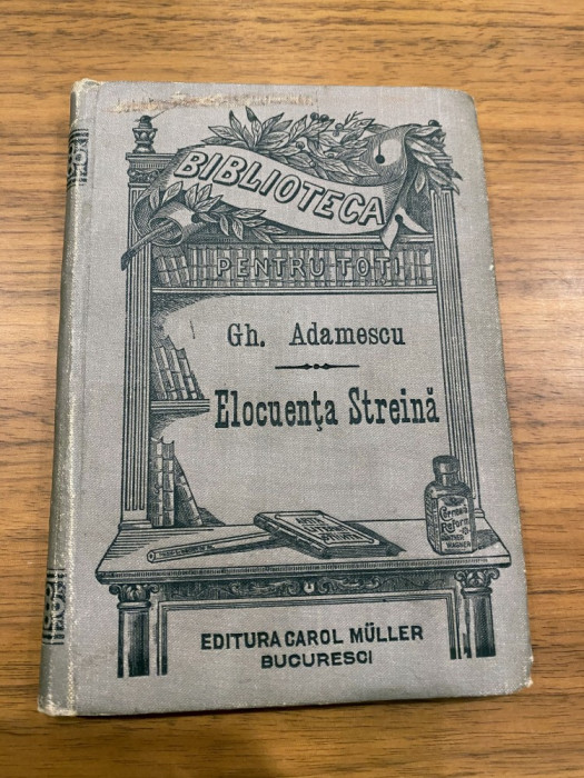 Gh. Adamescu - Elocuenta Streina - Ed. Carol Muller 1896