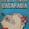 Batalia Pentru Basarabia - Valeriu Florin Dobrinescu , C832