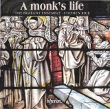 A Monk&#039;s Life | The Brabant Ensemble, Stephen Rice