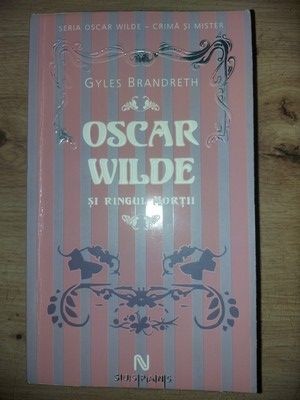 Oscar Wilde si ringul mortii- Gyles Brandreth
