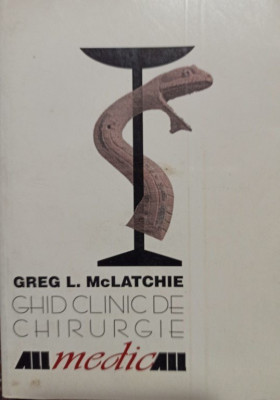 Greg L. McLatchie - Ghid clinic de chirurgie (1990) foto