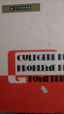 Culegere de probleme de geometrie G.Titeica 1965 foto