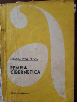 Femeia cibernetica Nicolae Paul Mihaile 1968 foto