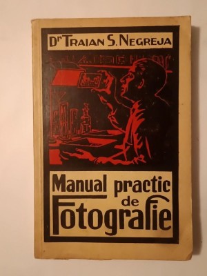 Dr. Traian S. Negreja - Manual practic de fotografie (1937) foto
