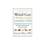 The Mind-Gut-Immune Connection: How Understanding the Connection Between Food and Immunity Can Help Us Regain Our Health