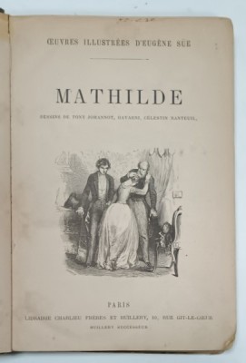 MATHILDE , par EUGENE SUE , dessins de TONY JOHANNOT ....CELESTIN NANTEUIL , EDITIE DE SFARSIT DE SECOL XX foto