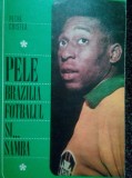 Petre Cristea - Pele, Brazilia, fotbalul și ... samba