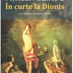 In curte la Dionis - Mircea Eliade