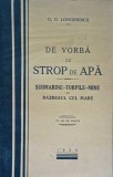De vorba cu Strop de Apa Submarine Torpile Mine si Razboiul cel Mare Gheorghe Gh. Longinescu - 1935