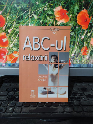 ABC-ul relaxării, Jacques Choque, București 2003, Editura Corint, 073 foto