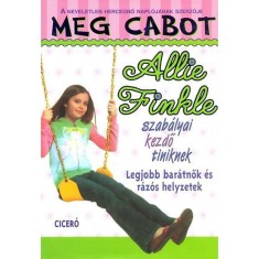 Legjobb bar&aacute;tnők &eacute;s r&aacute;z&oacute;s helyzetek - Allie Finkle szab&aacute;lyai kezdő tiniknek 3. - Meg Cabot