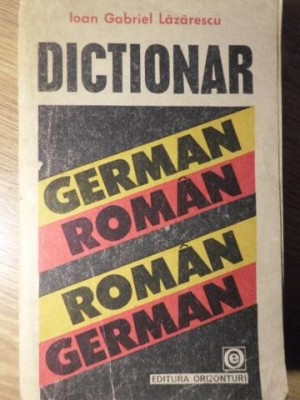 DICTIONAR GERMAN-ROMAN ROMAN-GERMAN-IOAN GABRIEL LAZARESCU-233928 foto