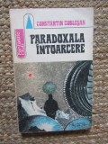 CONSTANTIN CUBLESAN - PARADOXALA INTOARCERE
