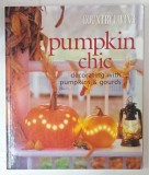 PUMPKIN CHIC , DECORATING WITH PUMPKINS and GOURDS , by MARY CALDWELL , photography by ANDREW McCAUL , 2005