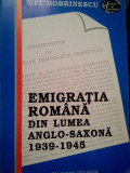 V. Fl. Dobrinescu - Emigratia romana din lumea Anglo-Saxona 1939-1945 (1993)