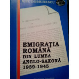 V. Fl. Dobrinescu - Emigratia romana din lumea Anglo-Saxona 1939-1945 (1993)