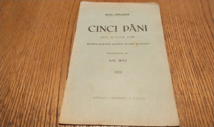 CINCI PANI - Piesa in Doua Acte - Ioan Creanga - GR. BAZ (inscenare) - Tipografia B. Saidman, F.An, 16 p.; coperta originala