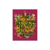 The Forests, Fairies and Fungi Sticker Anthology