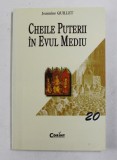CHEILE PUTERII IN EVUL MEDIU de JEANNINE QUILLET , 2003