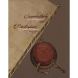 Szombathely v&aacute;ros kiv&aacute;lts&aacute;glevele, 1607 - Privilegium Civitatis Sabariensis Anno Domini MDCVII - Z&aacute;gorhidi Czig&aacute;ny Bal&aacute;zs