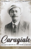 Caragiale Tragicul Destin Mare Scriitor B. Jordan Lucian Predescu Biografie Carti Non-fictiune Paul Editions