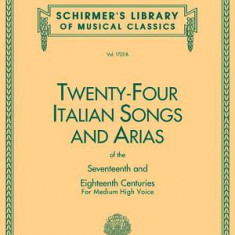 24 Italian Songs and Arias - Medium High Voice (Book/CD): Medium High Voice - Book/CD [With CD]