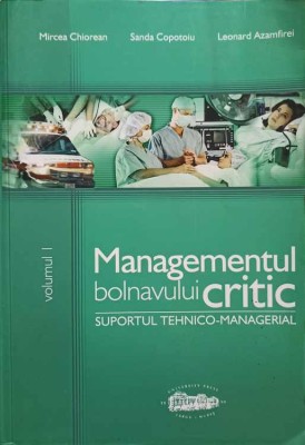 MANAGEMENTUL BOLNAVULUI CRITIC VOL.1 SUPORTUL TEHNICO- MANAGERIAL-MIRCEA CHIOREAN, SANDA COPOTOIU, LEONARD -262018 foto