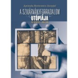 A sziv&aacute;rv&aacute;nyforradalom ut&oacute;pi&aacute;ja - 10 k&eacute;rd&eacute;s - 100 &eacute;rv - Agnieszka Marianowicz-Szczygiel