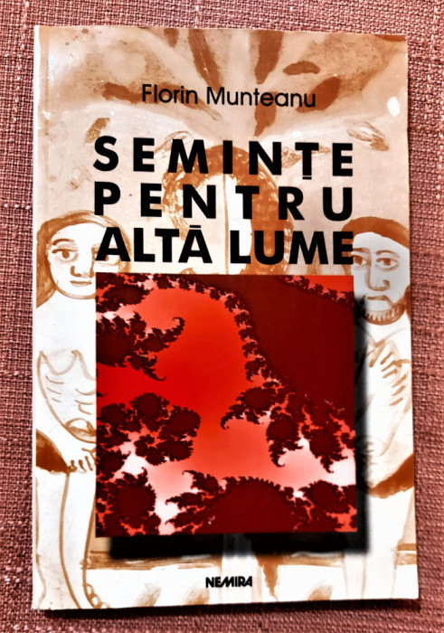 Seminte pentru alta lume. Editura Nemira, 1999 - Florin Munteanu