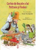 Cartea de bucate a lui Pettson si Findus - Gabriella Eftimie, Sven Nordqvist, Christine Samuelsson