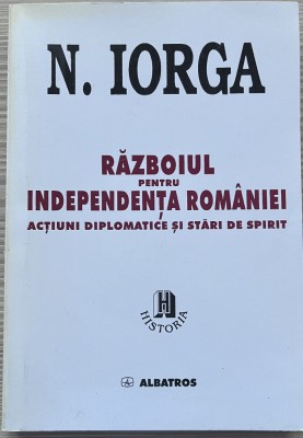 Nicolae Iorga Războiul pentru Independența Rom&amp;acirc;niei. foto