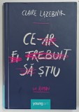 CE - AR FI TREBUIT SA STIU , roman de CLAIRE LAZEBNIK , 2019