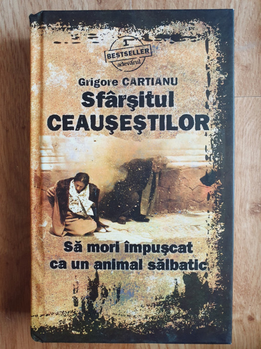 SFARSITUL CEAUSESTILOR - Grigore Cartianu