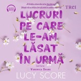 Lucruri pe care le-am lăsat &icirc;n urmă (seria Knockemout, vol. 3) - Audiobook - Lucy Score