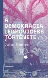 A demokr&aacute;cia legr&ouml;videbb t&ouml;rt&eacute;nete - John Keane