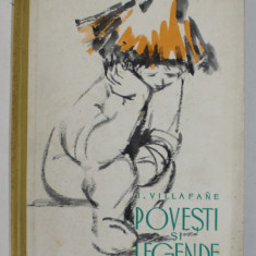 POVESTI SI LEGENDE de J. VILLAFANE , ILUSTRATII de FLORICA CORDESCU , 1957