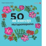 50 de exercitii de Ho oponopono - Virgile Stanislas Martin