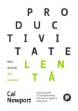 Cumpara ieftin Productivitate lenta. Arta muncii fara burnout/Cal Newport, Publica