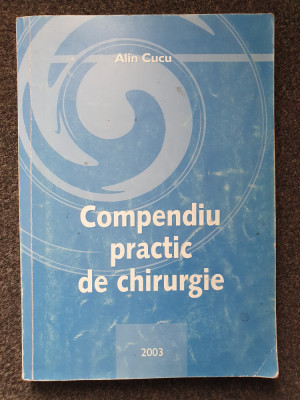 COMPENDIU PRACTIC DE CHIRURGIE - Alin Cucu foto