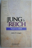 Jung &amp; Reich. Trupul ca umbra &ndash; John P. Conger