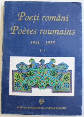 POETI ROMANI / POETES ROUMAINS 1951 - 1973 , anyhologie et traductions par ILIE CONSTANTIN , EDITIE BILINGVA ROMANA - FRANCEZA , 1996 foto