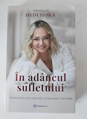 In adancul sufletului - In adancul sufletului Vindecarea prin metoda constelatiilor familiale - Hedi Hoka foto