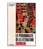 Constantin Ciopraga - La pesonnalite de la litterature roumaine -
