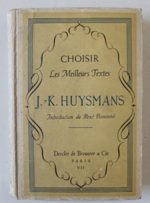 CHOISIR LES MEILLEURS TEXTES par J. - K. HUYSMANS , 1934 foto