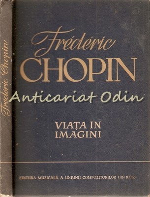 Frederic Chopin. Viata In Imagini foto