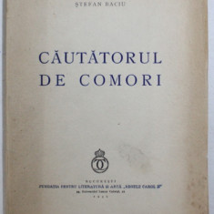 CAUTATORUL DE COMORI - versuri de STEFAN BACIU , EXEMPLAR CU FILELE NETAIATE , 1939