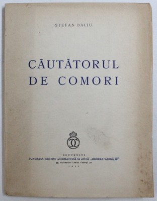 CAUTATORUL DE COMORI - versuri de STEFAN BACIU , EXEMPLAR CU FILELE NETAIATE , 1939 foto