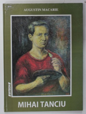 MIHAI TANCIU de AUGUSTIN MACARIE , 2008 , DEDICATIE * foto